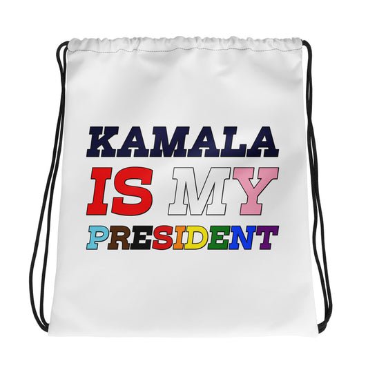 Kamala is MY PRESIDENT Drawstring bag