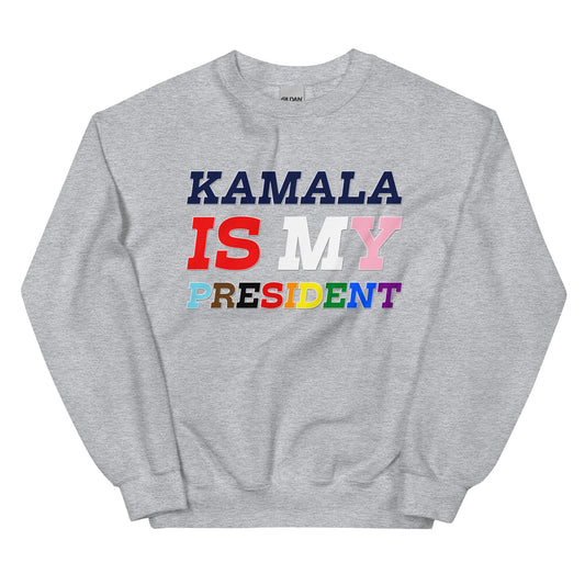 KAMALA IS MY PRESIDENT Unisex Sweatshirt